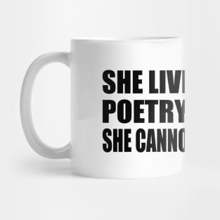 She lives the poetry she cannot write Mug
